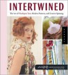 Intertwined: The Art of Handspun Yarn, Modern Patterns, and Creative Spinning - Lexi Boeger