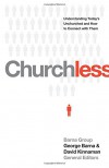Churchless: Understanding Today's Unchurched and How to Connect with Them - George Barna, David Kinnaman