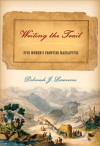 Writing the Trail: Five Women's Frontier Narratives - Deborah Lawrence