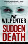 Medical Thriller: Sudden Death - A Dr. Tess Scott Medical Mystery Thriller (Doctor Tess Book 1) - Pat Wilpenter