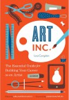 Art Inc.: The Essential Guide for Building Your Career as an Artist - Meg Mateo Ilasco, Lisa Congdon