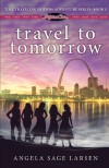 Travel to Tomorrow - Angela Sage Larsen