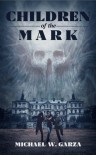 Children of the Mark - Michael W. Garza