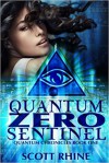 Quantum Zero Sentinel (Quantum Chronicles, #1) - Scott Rhine