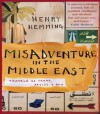 Misadventure in the Middle East: Travels as Tramp, Artist, & Spy - Henry Hemming
