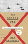 The Secret War: Spies, Ciphers, and Guerrillas, 1939-1945 - Max Hastings