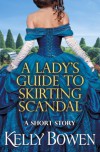 A Lady's Guide to Skirting Scandal: A short story (The Lords of Worth) - Kelly Bowen