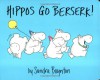 Hippos Go Berserk - Sandra Boynton