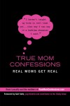 True Mom Confessions: Real Moms Get Real - Romi Lassally