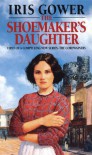 The Shoemaker's Daughter - Iris Gower