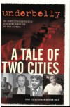 Underbelly : A Tale of Two Cities - John Silvester, Andrew Rule