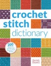 Crochet Stitch Dictionary: 200 Essential Stitches with Step-by-Step Photos - Sarah Hazell