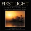 First Light: Acadia National Park and Maine's Mount Desert Island - Charles R. Tyson Jr.