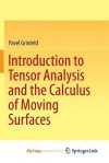 Introduction to Tensor Analysis and the Calculus of Moving Surfaces - Pavel Grinfeld