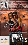 Hot SEALs: A Daye with A SEAL (Kindle Worlds Novella) (Dangerous Curves Book 3) - Donna Michaels