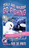 Zealy and Whubba Go Fishing: The Adventures of Zealy and Whubba, Book 3 Series 1 (Adventures of Zealy and Whubba, Series 1) - Roe De Pinto