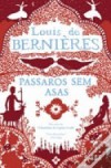 Pássaros Sem Asas - Louis de Bernières, Vítor Cabral