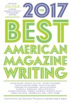 The Best American Magazine Writing 2017 - Sid Holt, The American Society of Magazine Editors