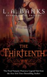 The Thirteenth (Vampire Huntress Legend, #12) - L.A. Banks