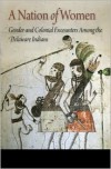 A Nation of Women: Gender and Colonial Encounters Among the Delaware Indians - Gunlog Fur
