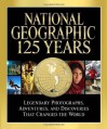 National Geographic 125 Years: Legendary Photographs, Adventures, and Discoveries That Changed the World - Mark Collins Jenkins