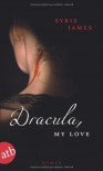 Dracula, My Love - Syrie James, Ulrike Seeberger