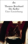 Der Keller: Eine Entziehung - Thomas Bernhard