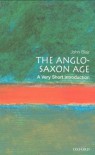 The Anglo-Saxon Age: A Very Short Introduction - John Blair