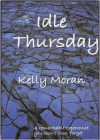 Idle Thursday - Kelly Moran