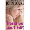 Promise You won't Tell? - John  Locke