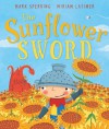 The Sunflower Sword (Andersen Press Picture Books) - Mark Sperring, Miriam Latimer