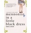 Mennonite in a Little Black Dress: A Memoir of Going Home - Rhoda Janzen