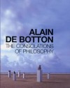 The Consolations Of Philosophy - Alain de Botton