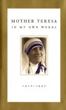 Mother Teresa: In My Own Words - Mother Teresa, José Luis Gonzalez-Balado