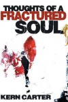 Thoughts of a Fractured Soul - Kern Carter