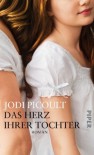 Das Herz ihrer Tochter: Roman - Jodi Picoult