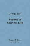 Scenes of Clerical Life (Barnes & Noble Digital Library) - George Eliot