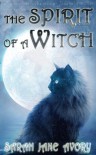 The Spirit of A Witch - Sarah Jane Avory