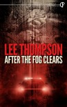 After The Fog Clears - Lee  Thompson