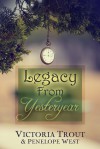 Legacy From Yesteryear - Victoria Trout and Penelope West