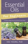 Essential Oils For Beginners - Kac Young