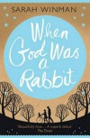 When God Was a Rabbit - Sarah Winman