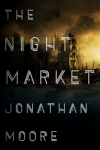 The Night Market - Jonathan Moore