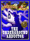 Nathan Hale's Hazardous Tales: The Underground Abductor (An Abolitionist Tale) - Nathan Hale