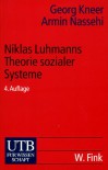 Niklas Luhmanns Theorie Sozialer Systeme. Eine Einführung - Georg Kneer, Armin Nassehi