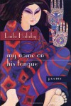 My Name on His Tongue: Poetry (Arab American Writing) - Laila Halaby