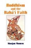 Buddhism and the Baha'i Faith - Moojan Momen