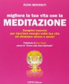 Migliora la tua vita con la meditazione. Semplici esercizi per riportare energia nella tua vita ed eliminare stress e ansia! - Elena Benvenuti