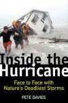 Inside the Hurricane: Face to Face with Nature's Deadliest Storms - Pete Davies