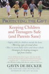 Protecting the Gift: Keeping Children and Teenagers Safe (and Parents Sane) - Gavin de Becker